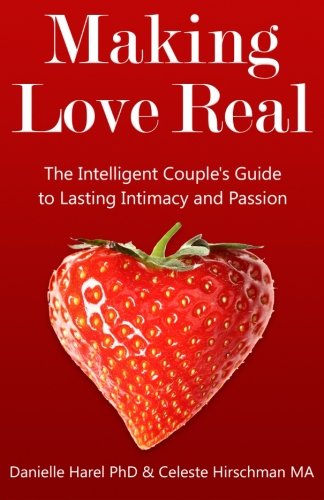 Download Making Love Real: The Intelligent Couple's Guide to Lasting Intimacy and Passion Download Making Love Real: The Intelligent Couple's Guide to Lasting Intimacy and Passion
