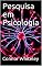 Livro Pesquisa em Psicologia (Uma série introdutória Livro 5)