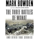 The Three Battles of Wanat: And Other True Stories