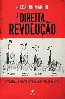 Livro À Direita da Revolução: Resistência e contrarrevolução no PREC (1974-1975)