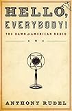 Hello, Everybody!: The Dawn of American Radio by Anthony Rudel