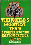 Front cover for the book The world's greatest team: A portrait of the Boston Celtics, 1957-69 by Jeff Greenfield