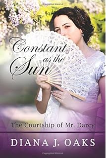 Constant as the Sun: The Courtship of Mr. Darcy (One Thread Pulled Book 2)
