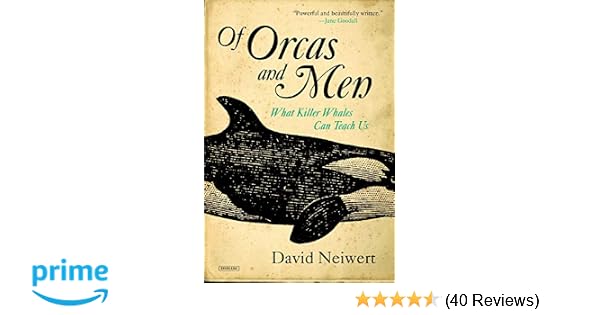 Of Orcas And Men What Killer Whales Can Teach Us David - 