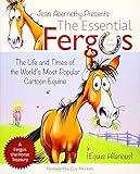 The Essential Fergus the Horse: The Life and Times of the World's Favorite Cartoon Equine by Jean Abernethy