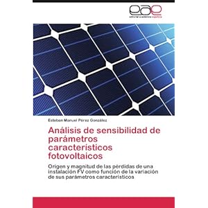 Análisis de sensibilidad de parámetros característicos fotovoltaicos: Origen y magnitud de las pérdidas de una instalación FV como función de la