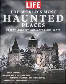 Life The World S Most Haunted Places Creepy Ghostly And Notorious Spots Life Special 2018 9 28 Sip Meredith 9781547845552 Amazon Com Books