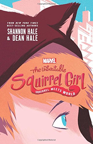 Marvel: The Unbeatable Squirrel Girl: Squirrel Meets World (Marvel Fiction)