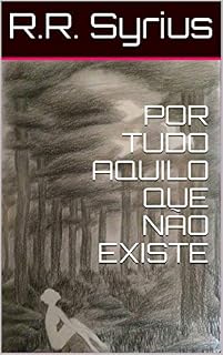 Livro POR TUDO AQUILO QUE NÃO EXISTE