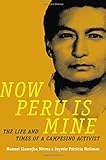 M. L. Mitma and J. P. Heilman, "Now Peru is Mine: The Life and Times of a Campesino Activist" (Duke UP, 2016)