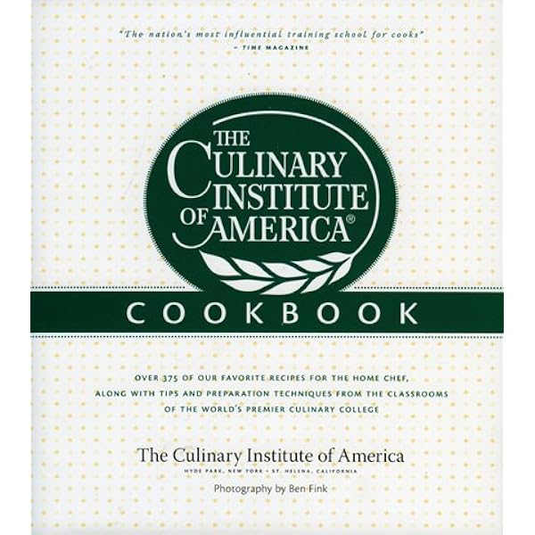 The Culinary Institute of America Cookbook: A Collection of ...