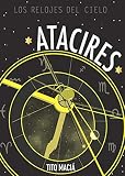 ATACIRES: LOS RELOJES DEL CIELO: Astrología Neoclásica (Spanish Edition) by Tito Maciá
