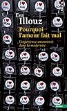 Pourquoi L'Amour Fait Mal. L'Exp'rience Amoureuse Dans La Modernit' (English and French Edition) by 