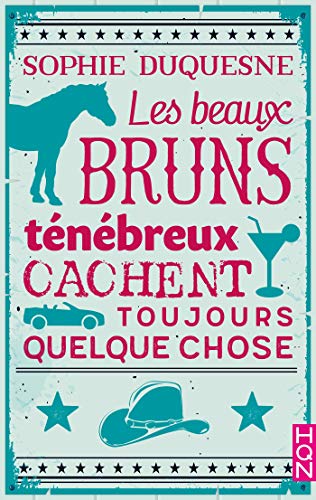 Les beaux bruns ténébreux cachent toujours quelque chose (HQN) (French Edition) by Sophie Duquesne
