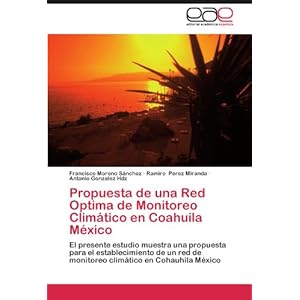 Propuesta de una Red Optima de Monitoreo Climático en Coahuila México: El presente estudio muestra una propuesta para el establecimiento de un red d