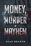 Money, Murder & Mayhem by Sean Branch