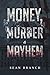 Money, Murder & Mayhem by Sean Branch