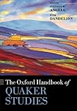 The Oxford Handbook of Quaker Studies (Oxford Handbooks in Religion and Theology) by Stephen W. Angell, Pink Dandelion