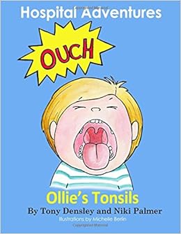 Hospital Adventures - Ollie's Tonsils, by Niki Palmer