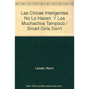 Las Chicas Inteligentes No Lo Hacen: Y Los Muchachos Tampoco / Smart Girls Don't (Spanish Edition)