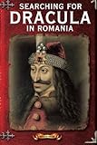 Searching For Dracula In Romania: What About Dracula? Romania's Schizophrenic Dilemma (Romania Explained To My Friends Abroad) (Volume 4) by