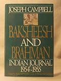 Baksheesh and Brahman: Indian Journal 1954-1955 (Joseph Campbell Works) by