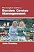 The Complete Guide to Garden Center Management by John Stanley
