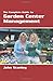 The Complete Guide to Garden Center Management by John Stanley