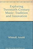 Exploring Twentieth-Century Music: Tradition and Innovation by