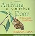 Arriving at Your Own Door: 108 Lessons in Mindfulness
