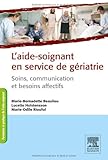 L'aide-soignante en service de gériatrie : Soins, communication et besoins affectifs by Marie-Odile Rioufol, Marie-Bernadette Beaulieu