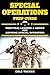 Special Operations Prep Guide: Practical Lessons & Advice For Aspiring Special Operators