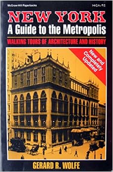New York, a Guide to the Metropolis: Walking Tours of Architecture and History New York, a Guide to the Metropolis: Walking Tours of Architecture and History