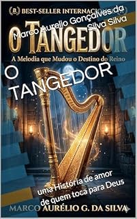 Livro O TANGEDOR: uma História de amor de quem toca para Deus