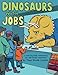 Dinosaurs with Jobs: A Coloring Book Celebrating Our Old-School Coworkers by Theo Nicole Lorenz