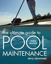 The Ultimate Guide to Pool Maintenance, Third Edition