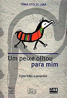Livro Um peixe olhou para mim: O povo Yudjá e a perspectiva