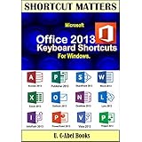 Microsoft Office 2013 Keyboard Shortcuts For Windows. (Shortcut Matters)