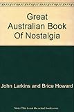 Front cover for the book The great Australian book of nostalgia by John Larkins