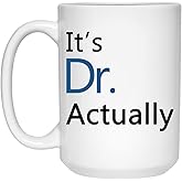 It's Dr Actually Phd Graduation Gift, Phd Gift, Phd Student Gift, New Doctor Gift, Medical Student Gift, Phd Graduate Gift For Her, New Dr Gift 11oz, White, ODHIMPI4Z4-11oz