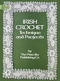 Irish Crochet: Technique and Projects (Dover Knitting, Crochet, Tatting, Lace) by Priscilla Publishing Co.