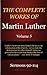 The Complete Works of Martin Luther: Volume 5, Sermons 92-114