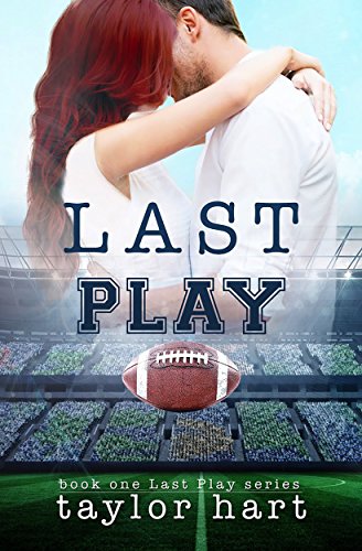 Last Play: Book 1 Last Play Romance Series (A Bachelor Billionaire Companion) (The Last Play Series) by [Hart, Taylor]