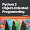 Python 3 Object-Oriented Programming: Build robust and maintainable ...