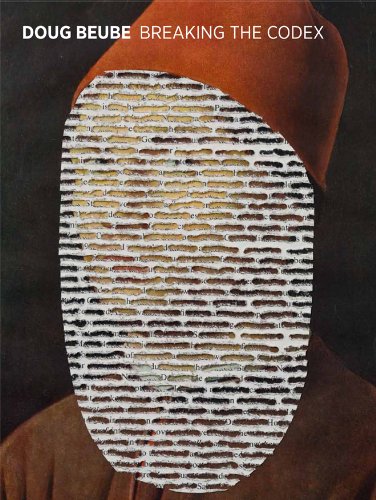 Doug Beube: Breaking the Codex -- Bookwork, Col... 0615459196 Book Cover