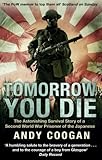 Tomorrow You Die: The Astonishing Survival Story of a Second World War Prisoner of the Japanese by Andy Coogan