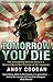 Tomorrow You Die: The Astonishing Survival Story of a Second World War Prisoner of the Japanese by Andy Coogan