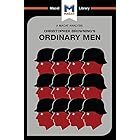 An Analysis of Christopher R. Browning's Ordinary Men: Reserve Police Battalion 101 and the Final Solution in Poland (The Mac