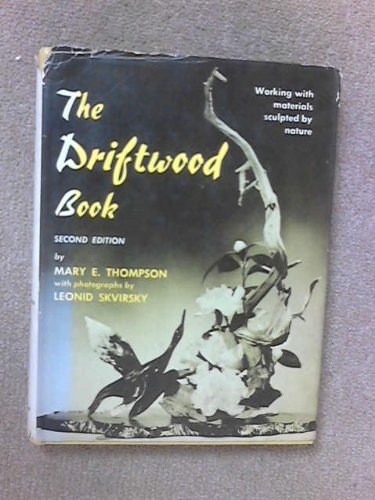 The Driftwood Book: Working with Materials Sculptured by Nature ...