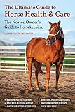 The Ultimate Guide to Horse Health & Care: The Novice Owner's Guide to Horsekeeping by Lainey Cullen-McConkey